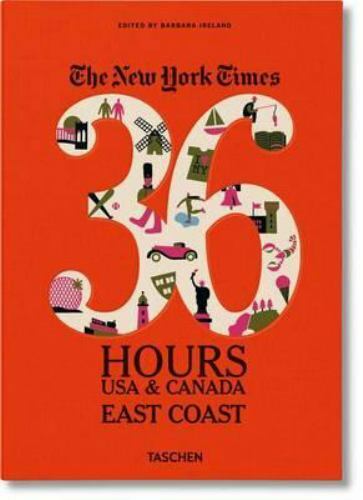 The New York Times 36 Hours USA and Canada East By Taschen New Sealed.