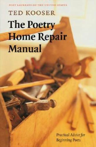 The Poetry Home Repair Manual: Practical Advice for Beginning Poets – GOOD