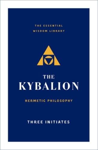 The Kybalion: Hermetic Philosophy (The Essential Wisdom Library) – GOOD