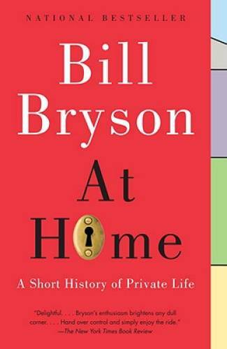 At Home: A Short History of Private Life – Paperback By Bryson, Bill – GOOD