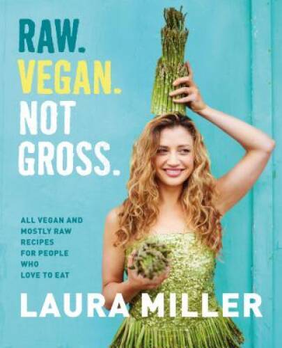 Raw. Vegan. Not Gross.: All Vegan and Mostly Raw Recipes for People – VERY GOOD