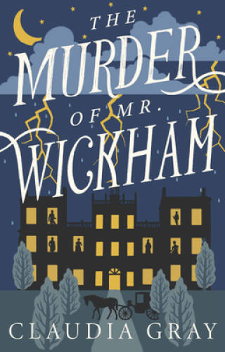 The Murder of Mr Wickham – Paperback By Gray, Claudia – VERY GOOD