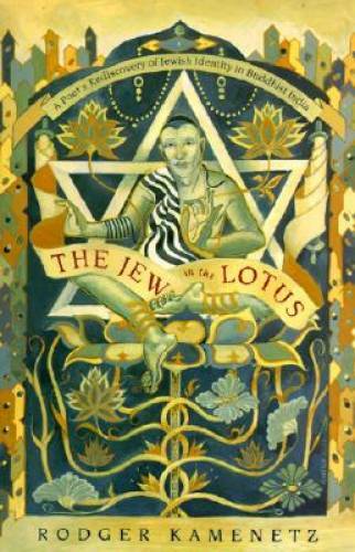 The Jew in the Lotus: A Poet’s Re-Discovery of Jewish Identity in Buddhis – GOOD