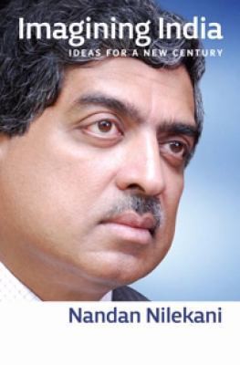 Imagining India – Ideas For the New Century by Nilekani Nandan