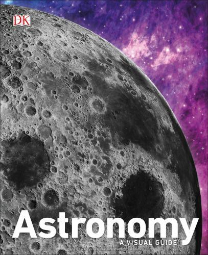 Astronomy: A Visual Guide (DK Ultimate Guides) by DK