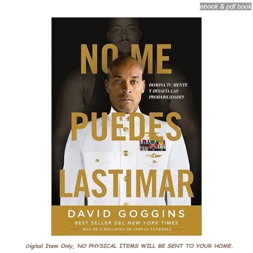 No me puedes lastimar: Domina tu mente y desafía las pro, David Goggins 2022