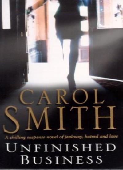 Unfinished Business By CAROL SMITH. 9780751525700
