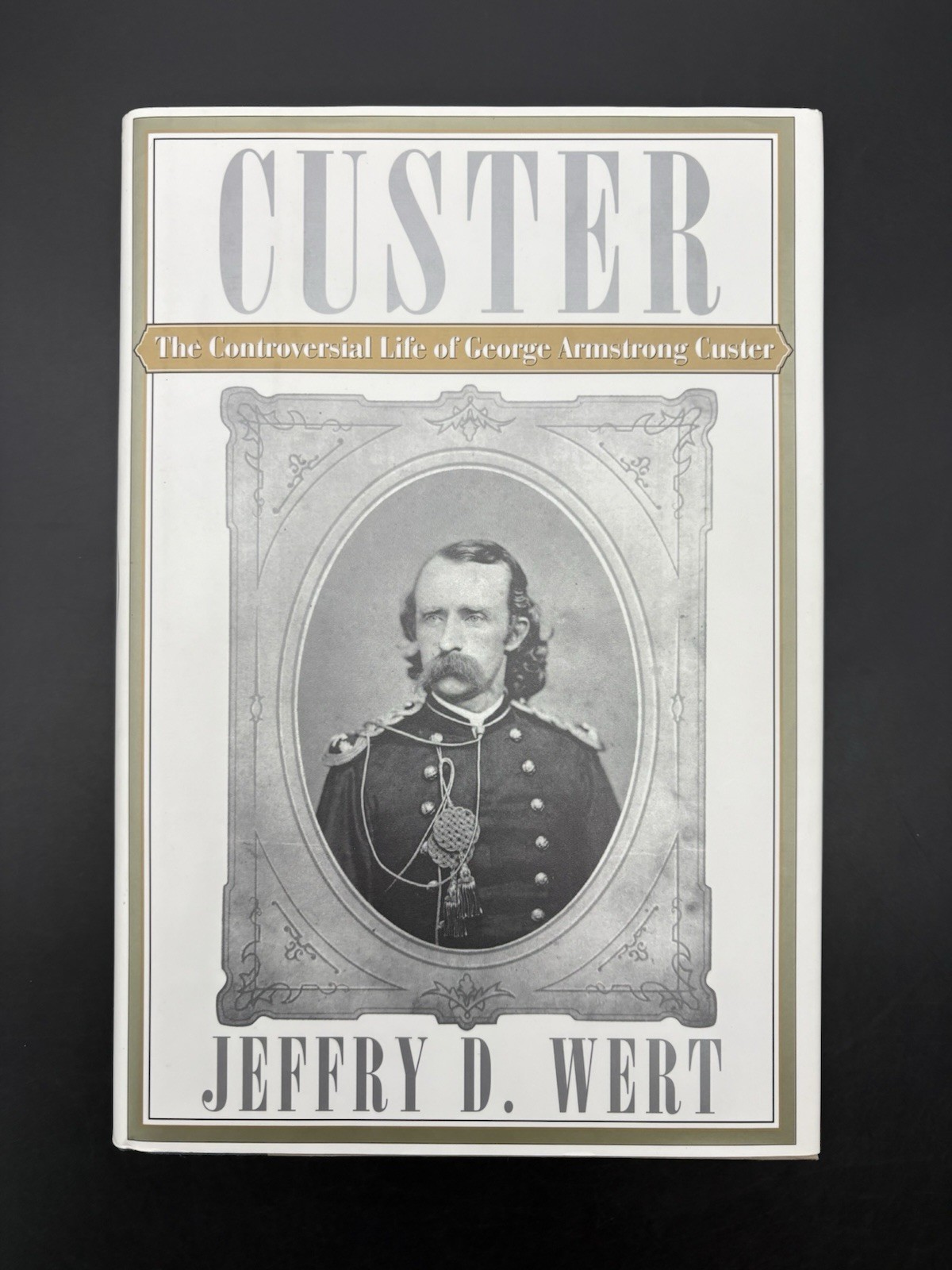 Custer : Jeffry D. Wert Signed Copy- JSA
