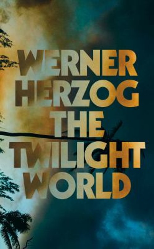 The Twilight World : A Novel Hardcover Werner Herzog