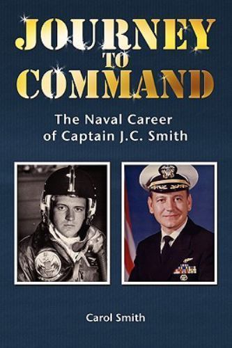 Journey to Command: The Naval Career of C- 9781439255667, paperback, Carol Smith