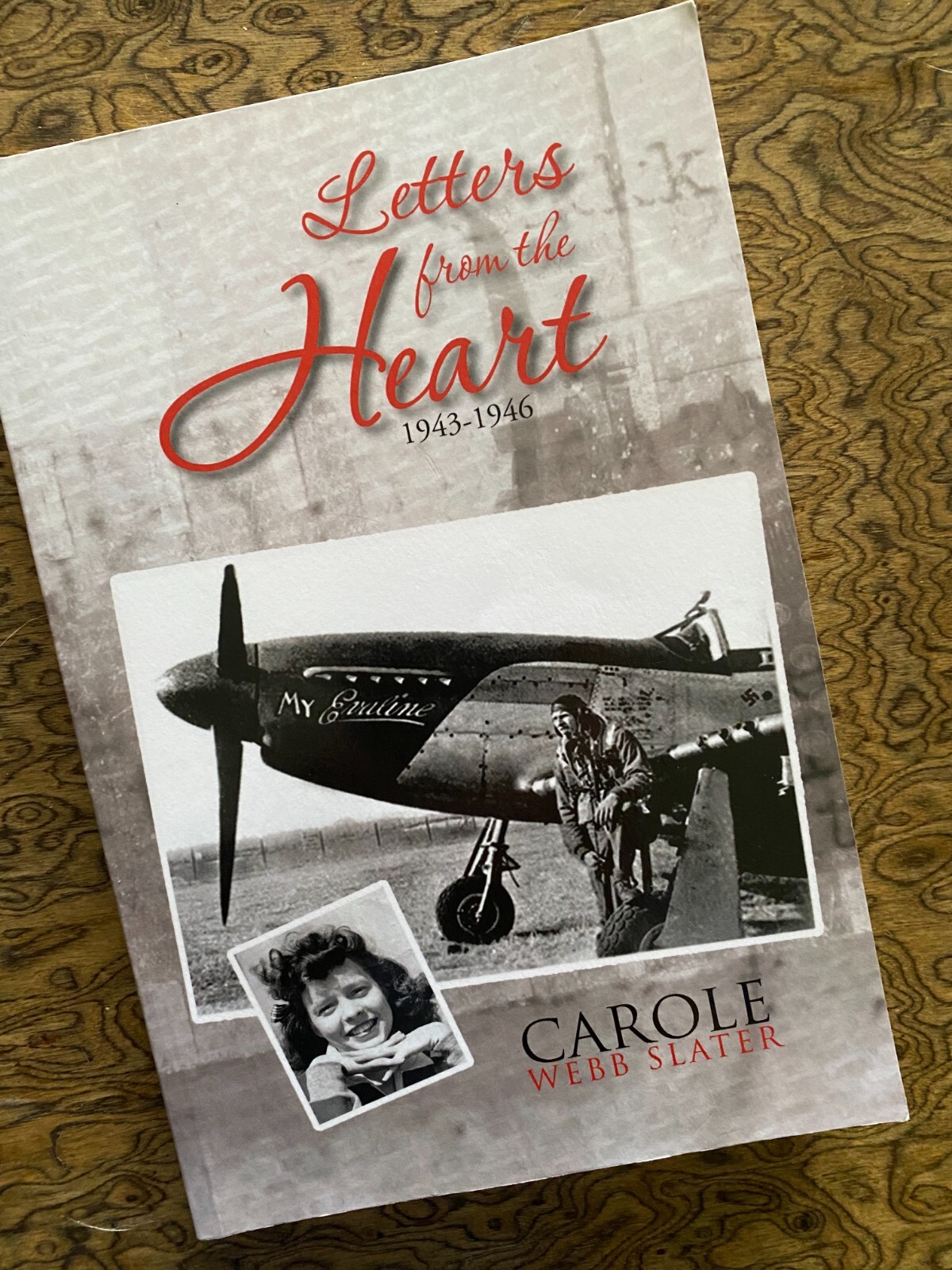 Letters from the Heart 1943-1946 by Carole Webb Slater 2013 PB SIGNED