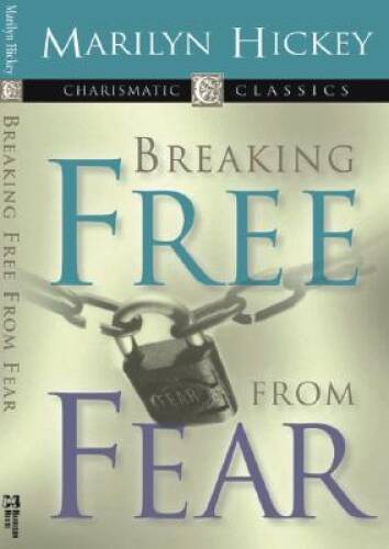 Breaking Free from Fear – Paperback By Marilyn Hickey – GOOD