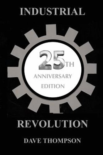 The Industrial Revolution – 25th Anniversary Edition by Dave Thompson: New