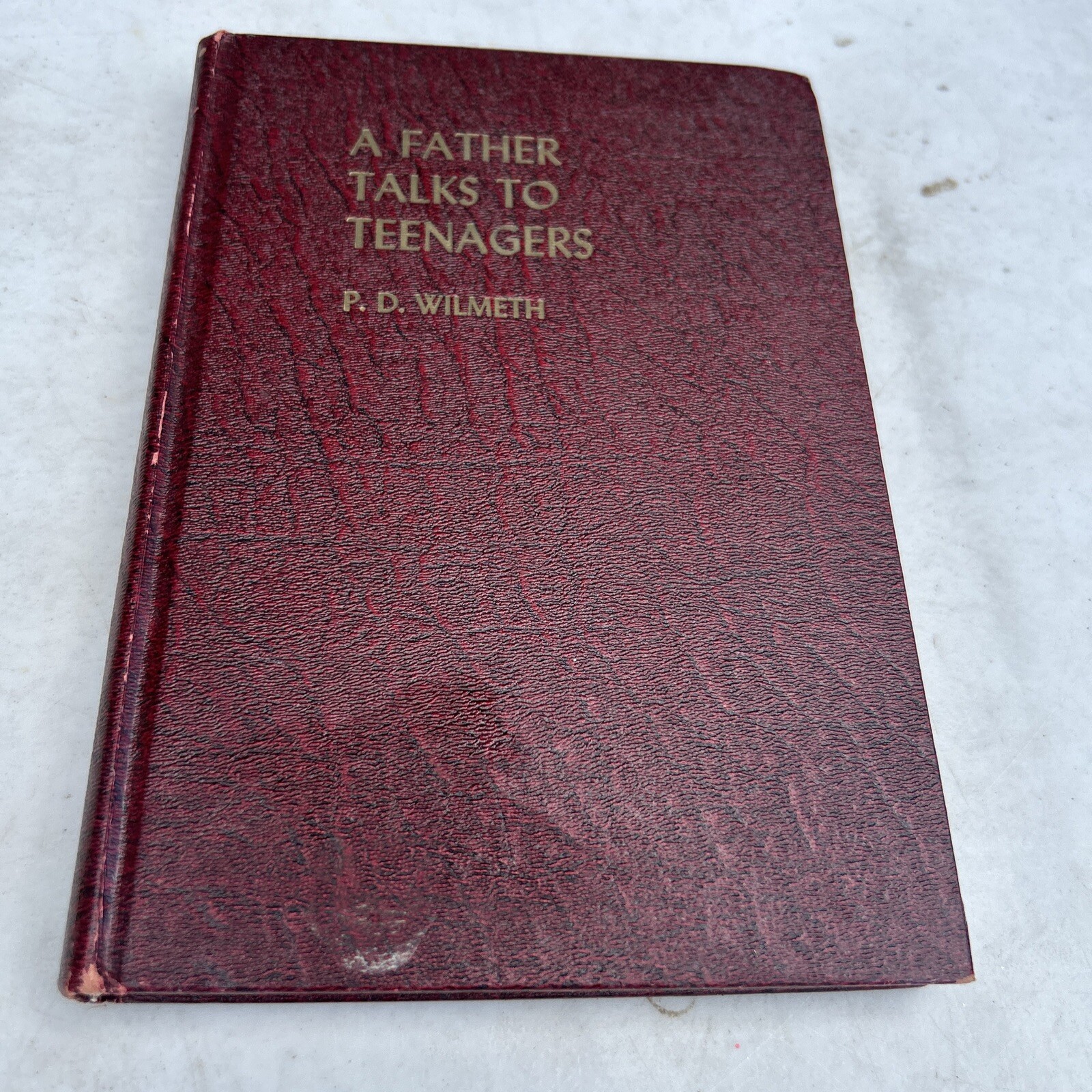 A Father Talks to Teenagers by P. D. Wilmeth (1959, Hardcover) AC 156 pages