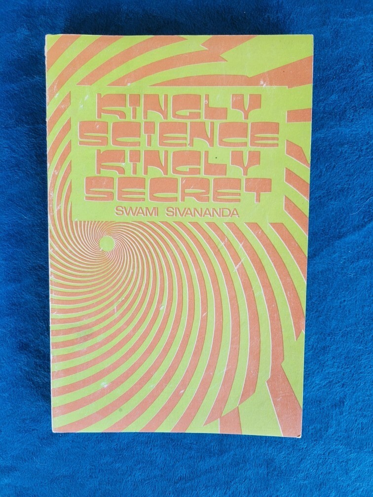 KINGLY SCIENCE KINGLY SECRET ; SRI SWAMI SIVANANDA ; SOFT COVER , 229 PAGES