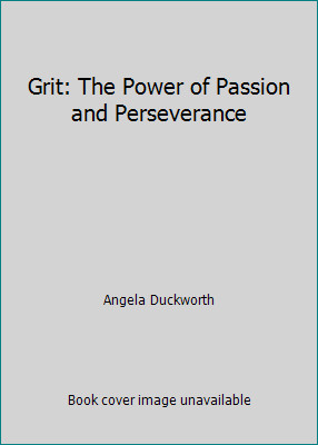 Grit: The Power of Passion and Perseverance by Angela Duckworth