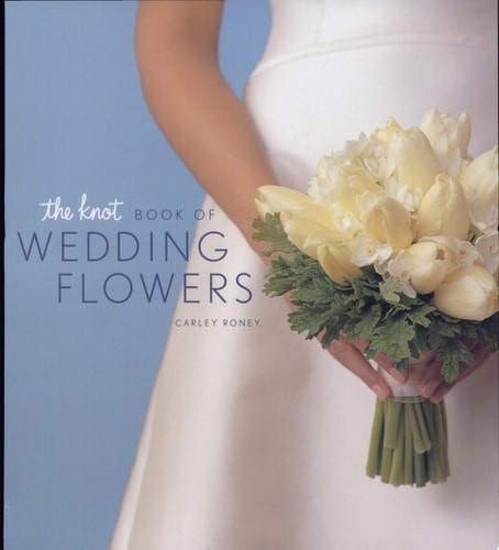 The Knot Book of Wedding Flowers by Roney, Carley, Good Book