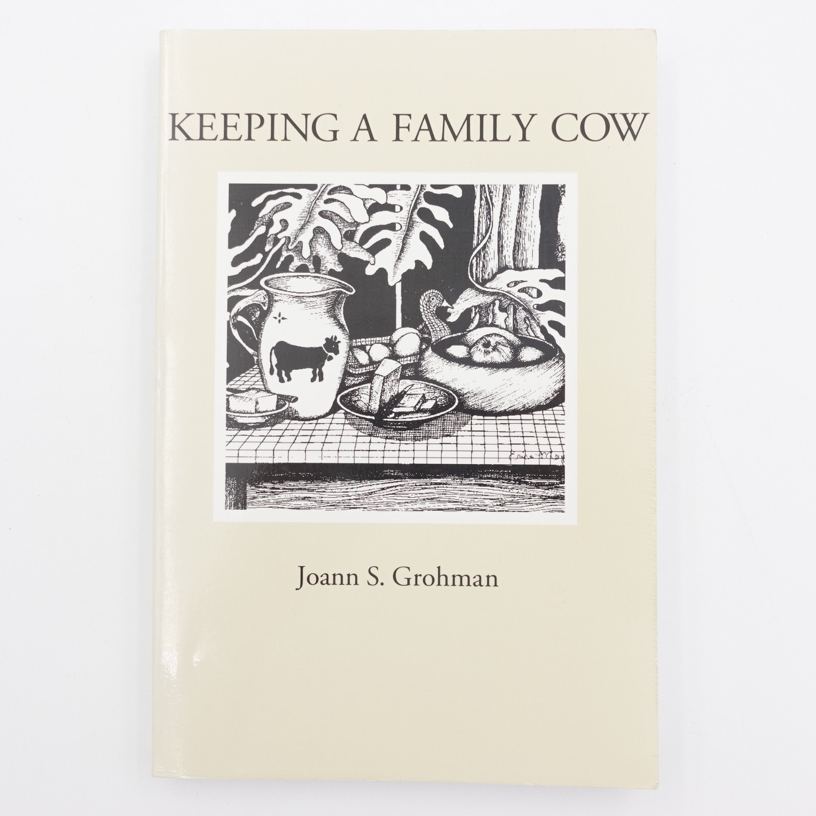 Keeping a Family Cow, Joann S Grohman PB 2006 282 pages VGC