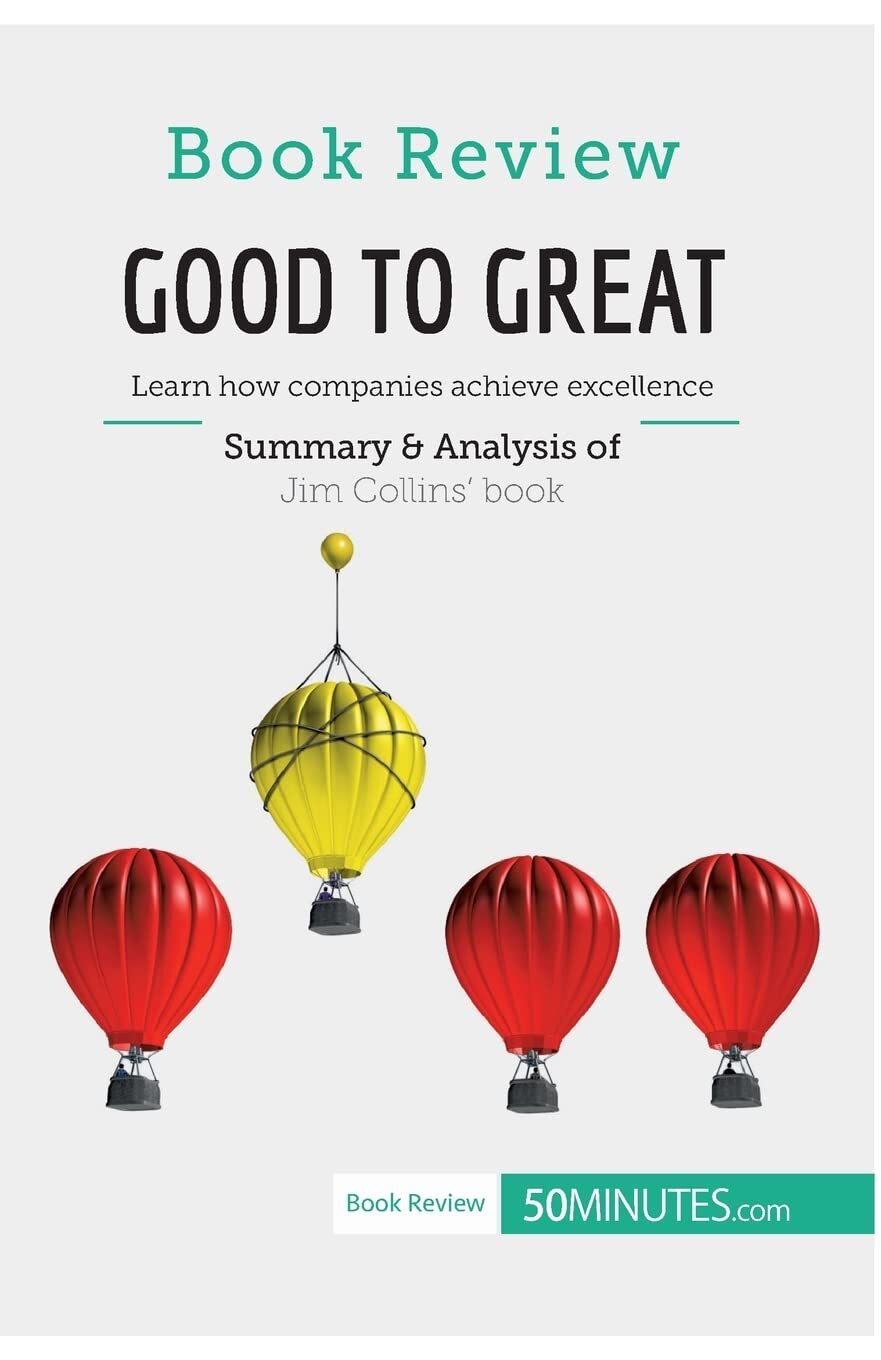 Book Review: Good to Great by Jim Collins: Learn how companies achieve excellenc