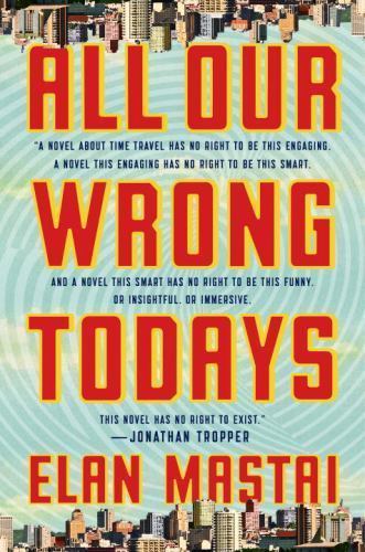 All Our Wrong Todays: A Novel (AUDIO CD)