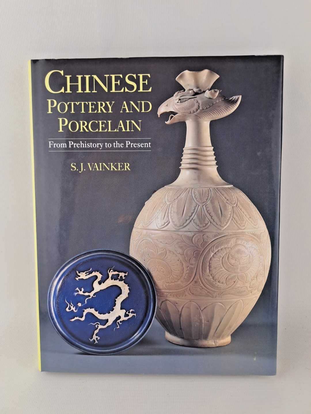 Chinese Pottery and Porcelain from Prehistory to the Present By Shelagh Vainker