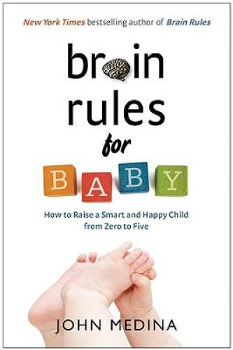 Brain Rules for Baby: How to Raise a Smart and Happy Child from Zero – GOOD