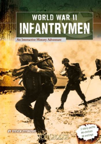 World War II Infantrymen: An Interactive History Adventure by Otfinoski, Steven