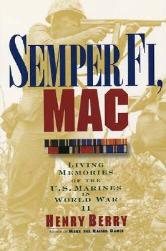 Semper Fi, Mac: Living Memories Of The U.S. Marines In WWII – Paperback – GOOD