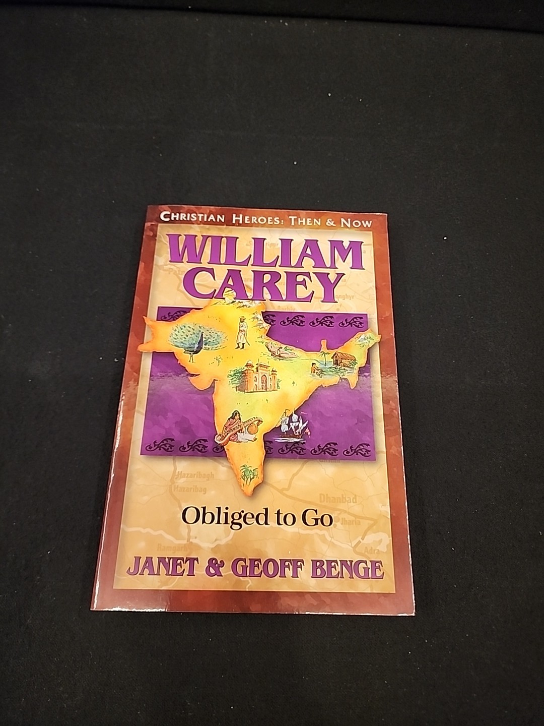 Christian Heroes – Then and Now – William Carey : Obliged to Go by Janet…