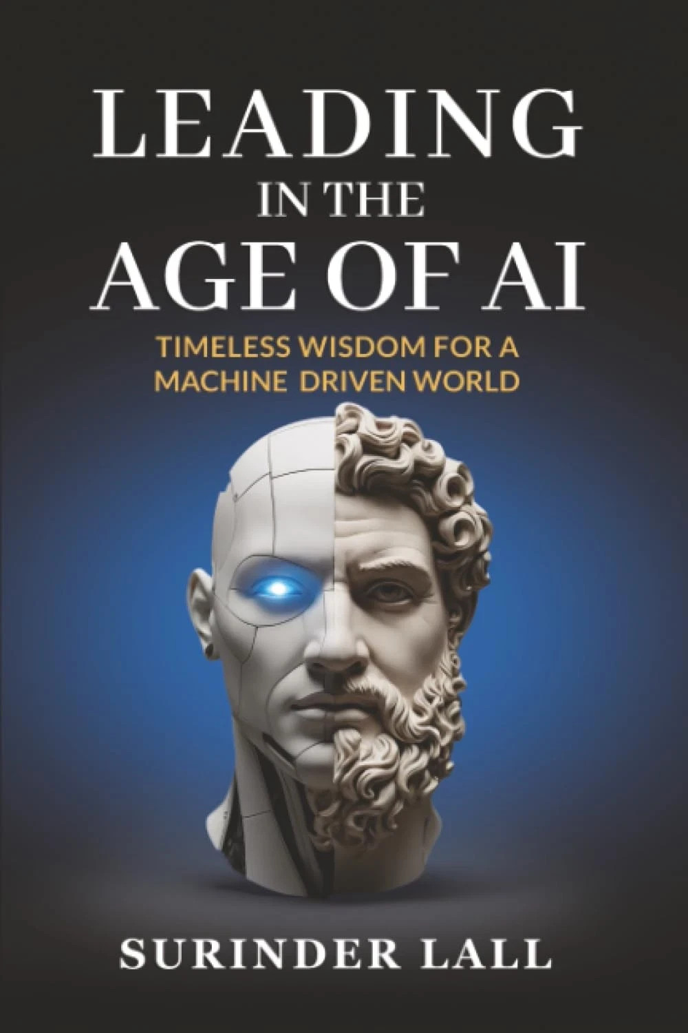 NEW Surinder Lall Leading In The Age of AI: Timeless Wisdom (Paperback)