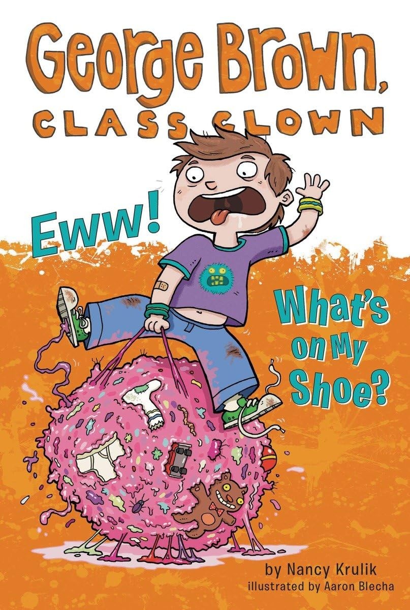Eww! What’s on My Shoe? #11 (George Brown, Class Clown)