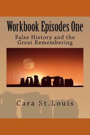 Workbook Episodes One: The Great Remembering: False History And The Survivo…