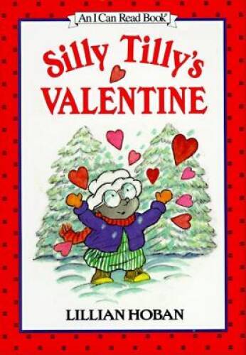 Silly Tilly’s Valentine (I Can Read Books) – Hardcover By Hoban, Lillian – GOOD