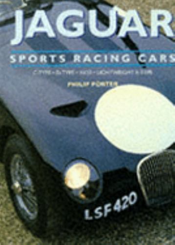 Jaguar Sports Racing Cars: C-Type, D-Type, Xkss and Lightweight E-Type
