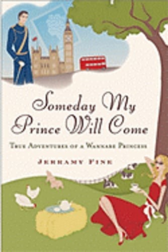 Someday My Prince Will Come: True Adventures of a Wannabe Princess by Fine: Used