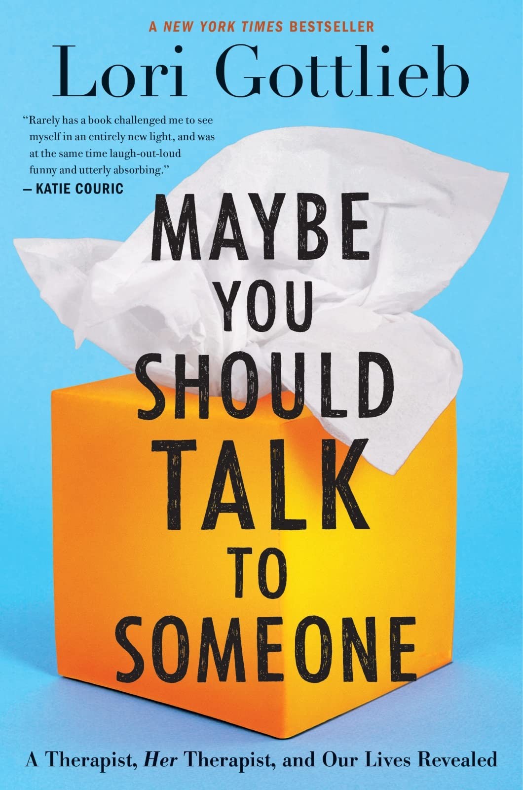 Maybe You Should Talk To Someone: A Therapist, HER Therapist, and Our Lives …