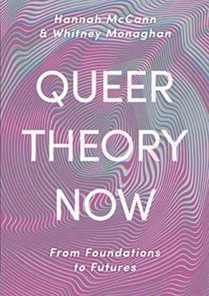 Queer Theory Now: From – Paperback, by McCann Hannah; Monaghan – Very Good