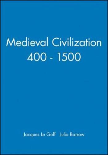 Medieval Civilization 400 – 1500 – Paperback By Le Goff, Jacques – GOOD