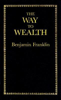 The Way to Wealth [WAY TO WEALTH] [Hardcover]