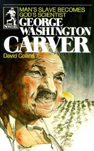 George Washington Carver: Man’s Slave Becomes God’s Scientist (Sower – GOOD