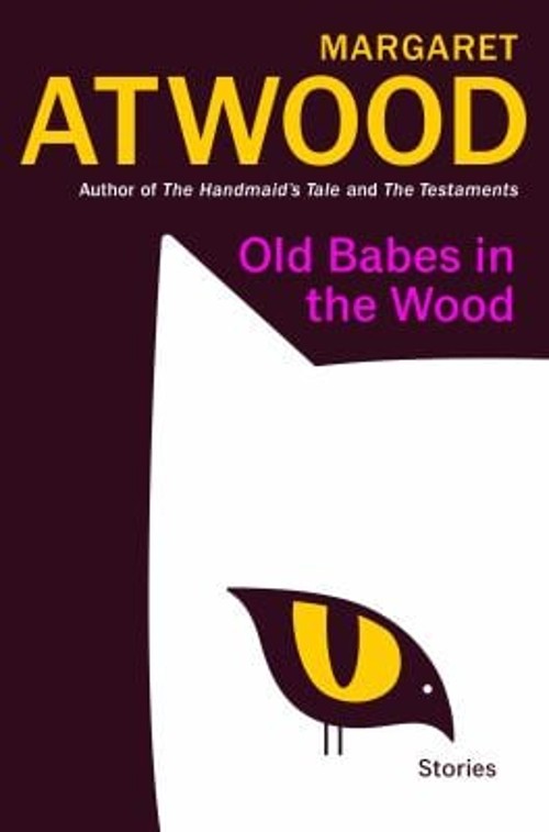 Old Babes in the Wood : Stories Hardcover Margaret Atwood