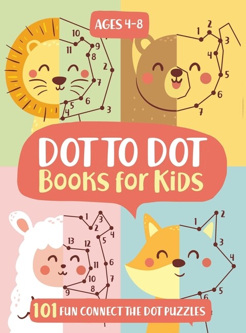 Dot To Dot Books For Kids Ages 4-8: 101 Fun Connect The Dots Books For Kids…