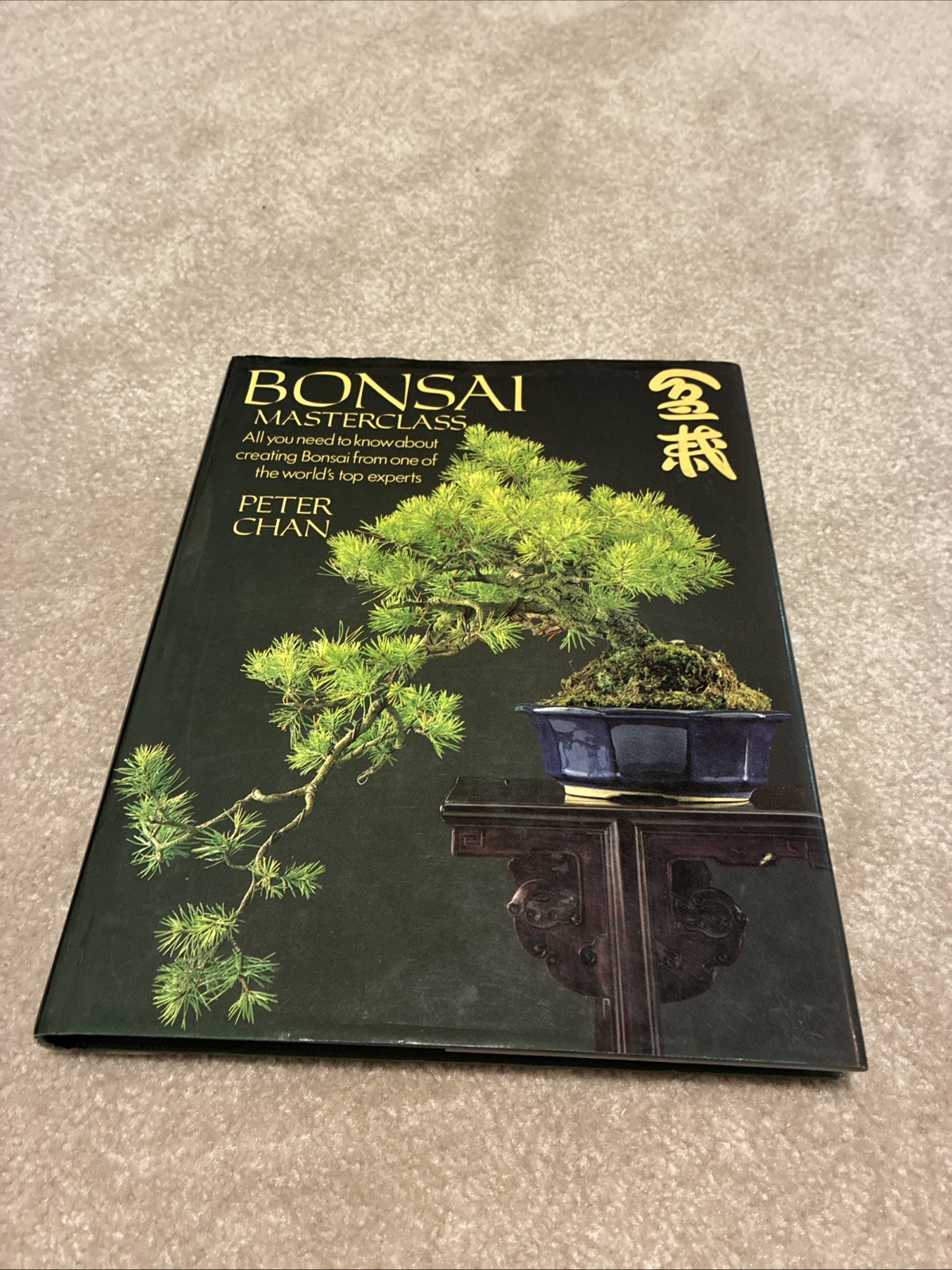 Bonsai Masterclass: All You Need to Know About Creating Bonsai ~ by Peter Chan