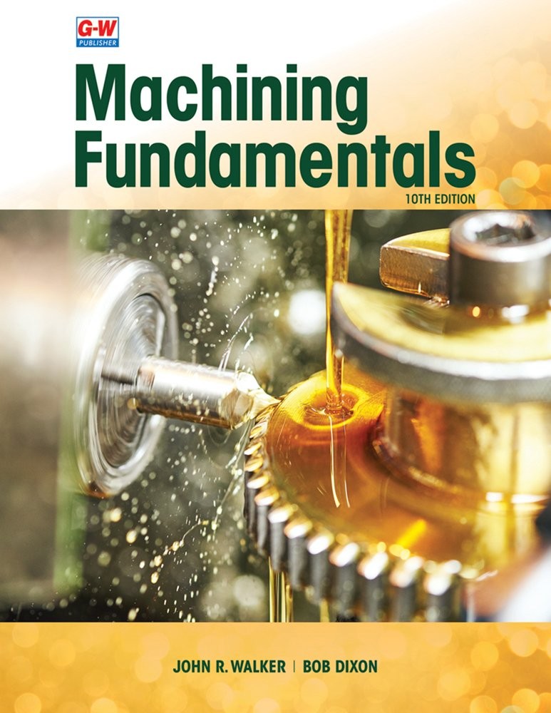 Machining Fundamentals – hardcover Walker, John R.|Dixon, Bob