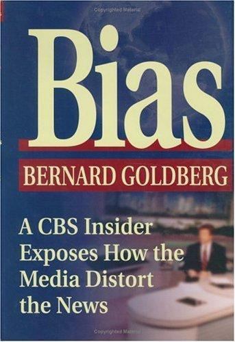 Bias: A CBS Insider Exposes How the Med- 0895261901, hardcover, Bernard Goldberg