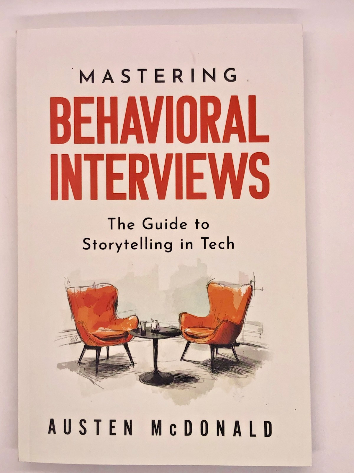 Mastering Behavioral Interviews: The Guide to Storytelling in Tech by McDonald