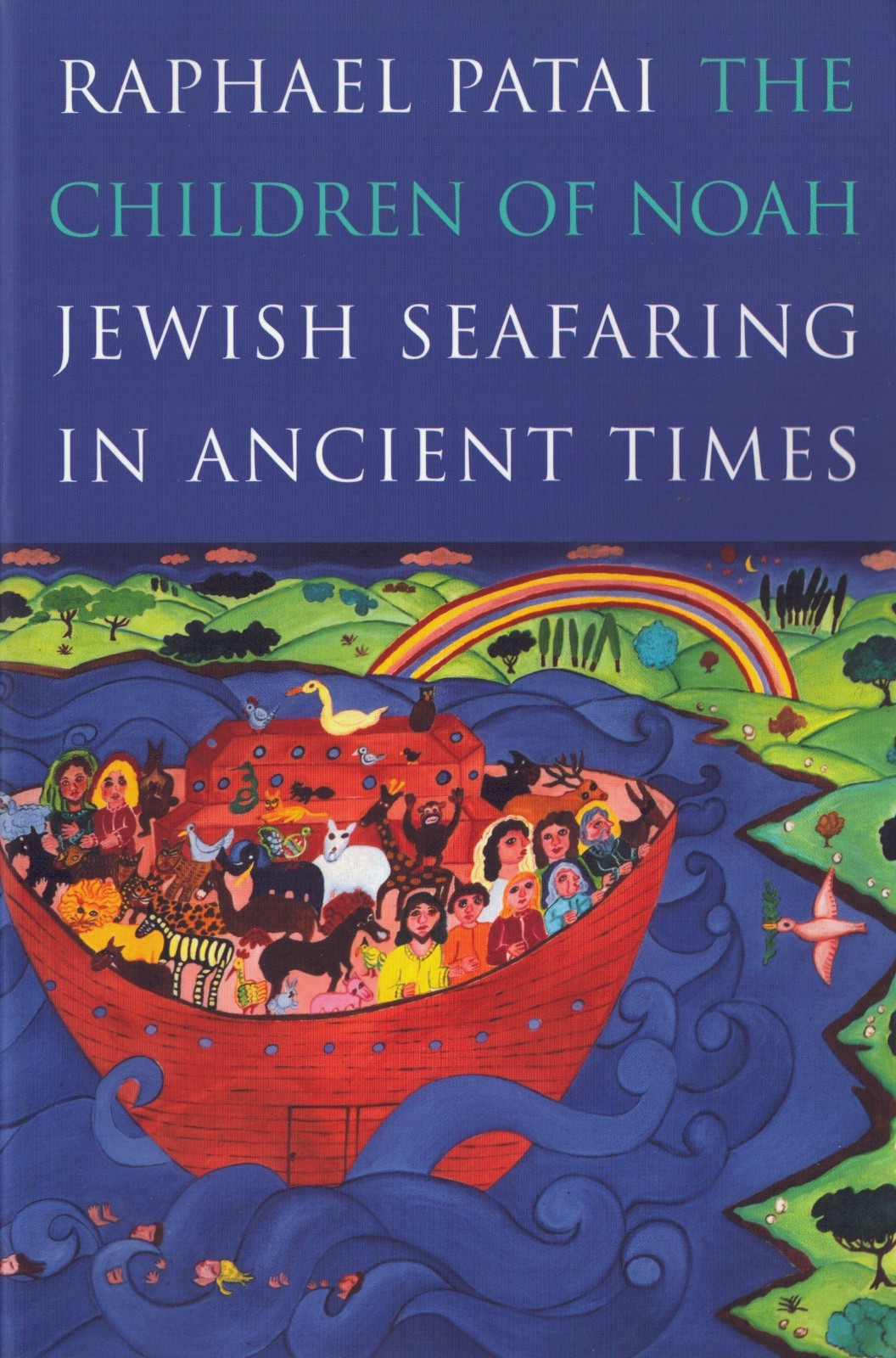 The Children of Noah Jewish Seafaring in Ancient Times Raphael Patai PB 1999