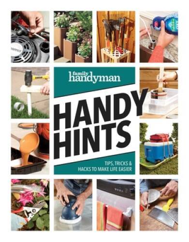 Family Handyman Handy Hints: Tips, Tricks Hacks to Make – VERY GOOD