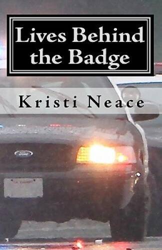 Lives Behind the Badge – Paperback By Neace, Kristi – VERY GOOD