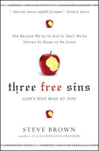 Three Free Sins: God’s Not Mad at You – Paperback By Brown, Steve – GOOD